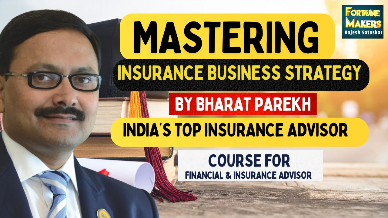 Mastering Insurance Business Strategy By Bharat Parekh – India’s No.1 Insurance Advisor